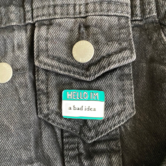 Hello I’m a Bad Idea Pin